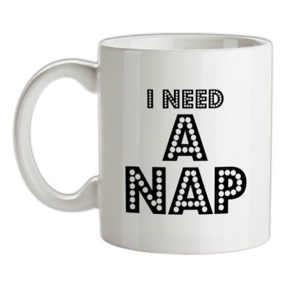 I Need A Nap Mug.