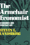 Armchair Economist Economics And Everyday Life