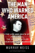 Man Who Warned America The Life And Death Of John Oneill The Fbis Embattled