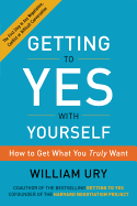 Getting To Yes With Yourself How To Get What You Truly Want