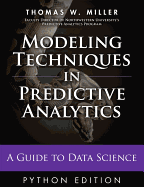Modeling Techniques In Predictive Analytics With Python And R A Guide To Da
