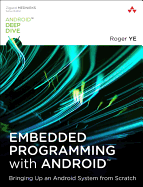 Embedded Programming With Android Bringing Up An Android System From Scratc