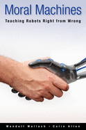 Moral Machines Teaching Robots Right From Wrong