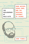 philosopher of palo alto mark weiser xerox parc and the original internet