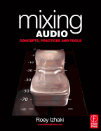Mixing Audio Concepts Practices And Tools