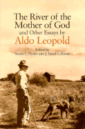 River Of The Mother Of God And Other Essays By Aldo Leopold
