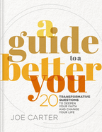 Guide To A Better You 20 Transformative Questions To Deepen Your Faith And