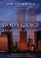 gods grace from ground zero seeking gods heart for the future of our world