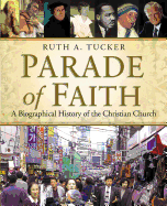 Parade Of Faith A Biographical History Of The Christian Church