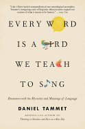 Every Word Is A Bird We Teach To Sing Encounters With Language