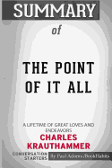 Summary Of The Point Of It All A Lifetime Of Great Loves And Endeavors By C