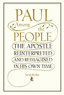 Paul Among The People The Apostle Reinterpreted And Reimagined In His Own T