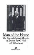 Man Of The House The Life And Political Memoirs Of Speaker Tip Oneill