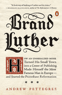 Brand Luther How An Unheralded Monk Turned His Small Town Into A Center Of