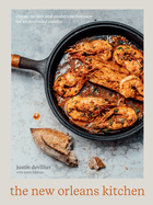 New Orleans Kitchen Classic Recipes And Modern Techniques For An Unrivaled