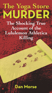yoga store murder the shocking true account of the lululemon athletica kill
