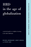Hrd In The Age Of Globalization A Practical Guide To Workplace Learning In