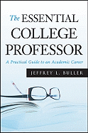Essential College Professor A Practical Guide To An Academic Career