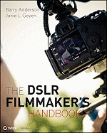 Dslr Filmmakers Handbook Real World Production Techniques