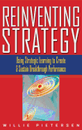 Reinventing Strategy Using Strategic Learning To Create And Sustain Breakth