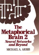 Metaphorical Brain 2 Neural Networks And Beyond