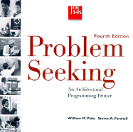 Problem Seeking An Architectural Programming Primer