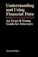 Understanding And Using Financial Data An Ernst And Young Guide For Attorne