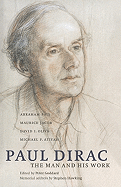 Paul Dirac The Man And His Work