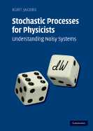 Stochastic Processes For Physicists Understanding Noisy Systems