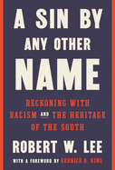 sin by any other name reckoning with racism and the heritage of the south