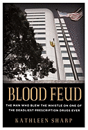 blood feud the man who blew the whistle on one of the deadliest prescriptio
