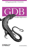 Gdb Pocket Reference Debugging Quickly And Painlessly With Gdb