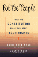For The People What The Constitution Really Says About Your Rights