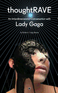thoughtrave an interdimensional conversation with lady gaga