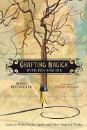 Crafting Magick With Pen And Ink Learn To Write Stories Spells And Other Ma