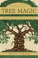 Celtic Tree Magic Ogham Lore And Druid Mysteries