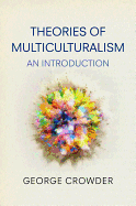 Theories Of Multiculturalism An Introduction