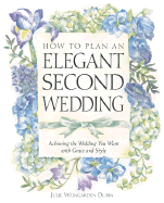 How To Plan An Elegant Second Wedding Achieving The Wedding You Want With G