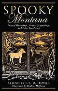 spooky montana tales of hauntings strange happenings and other local lore