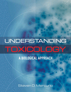 Understanding Toxicology A Biological Approach
