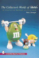 Collectors World Of M And Ms An Unauthorized Handbook And Price Guide