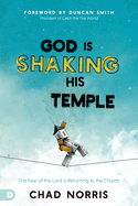 God Is Shaking His Temple Restoring The Fear Of The Lord In The Church