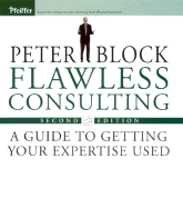 Flawless Consulting A Guide To Getting Your Expertise Used