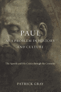 paul as a problem in history and culture the apostle and his critics throug