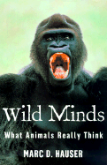 Wild Minds What Animals Really Think