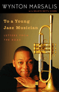 to a young jazz musician letters from the road