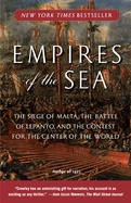 empires of the sea the siege of malta the battle of lepanto and the contest