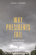 Why Presidents Fail And How They Can Succeed Again