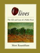 olives the life and lore of a noble fruit