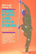 Fatal Flute And Stick Forms Wah Lum Kung Fu